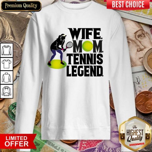 Wife Mom Tennis Legend Sweartshirt