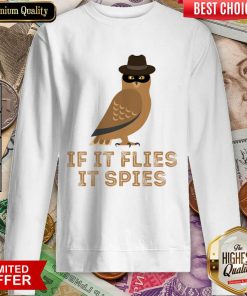 If It Flies It Spies Sweartshirt