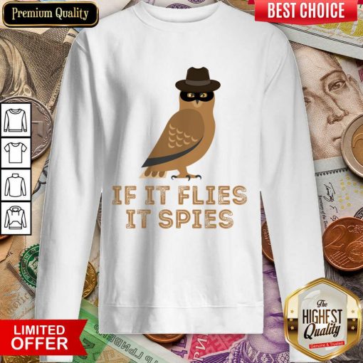 If It Flies It Spies Sweartshirt