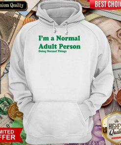 I'm A Normal Adult Person Doing Normal Things Hoodie
