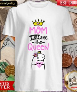 Mom You Are The Queen Shirt