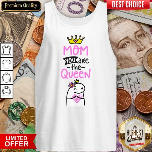 Mom You Are The Queen Tank Top
