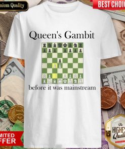 Queen's Gambit Before It Was Mainstream Shirt