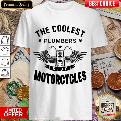 The Coolest Plumbers Ride Motorcycles Shirt