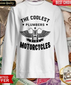 The Coolest Plumbers Ride Motorcycles Sweartshirt