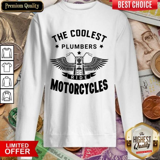 The Coolest Plumbers Ride Motorcycles Sweartshirt