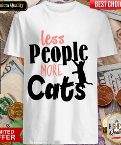 Less People More Cats Shirt