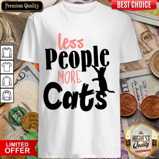 Less People More Cats Shirt