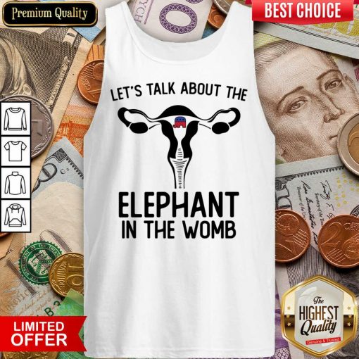 Let's Talk About The Elephant In The Womb Tank Top