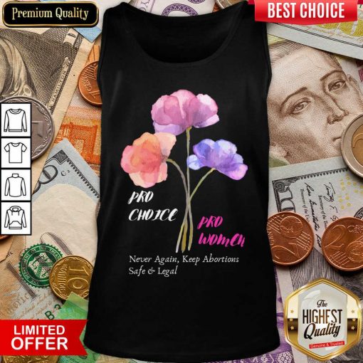 Pro Choice Pro Women Never Again Keep Abortions Safe And Legal Tank Top