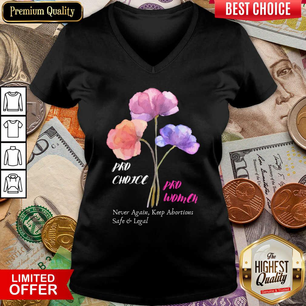 Pro Choice Pro Women Never Again Keep Abortions Safe And Legal V-neck