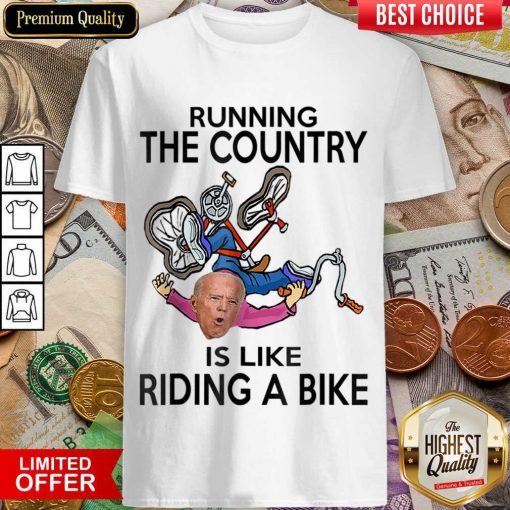Running The Country Is Like Riding A Bike Shirt