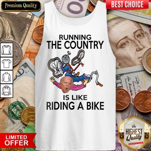 Running The Country Is Like Riding A Bike Tank Top