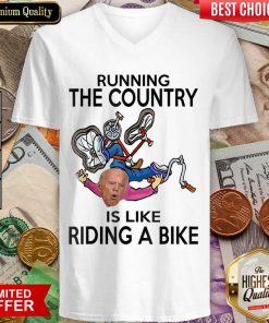 Running The Country Is Like Riding A Bike V-neck