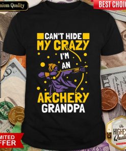Can't Hide Me Crazy I'm An Archery Grandpa Shirt