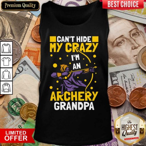 Can't Hide Me Crazy I'm An Archery Grandpa Tank Top
