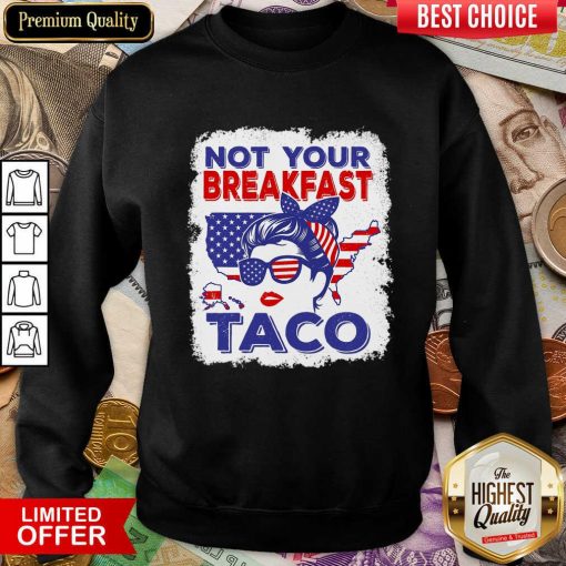 Not Your Breakfast Taco Messy Bun American Flag Sweatshirt