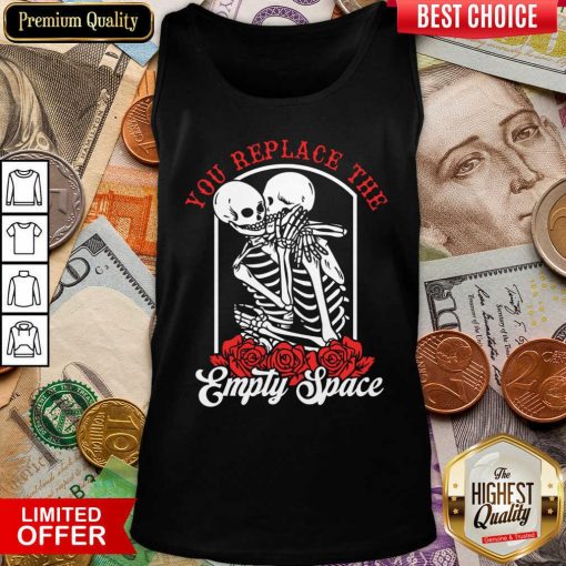 Skeleton You Replace The Empty Space Tank Top