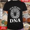 Spider It' In My DNA Shirt